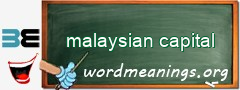 WordMeaning blackboard for malaysian capital